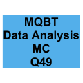 MQBT Data Analysis MC Detailed Solution Question 49